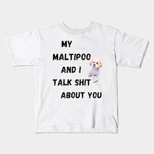 My Maltipoo and I Talk $hit Kids T-Shirt